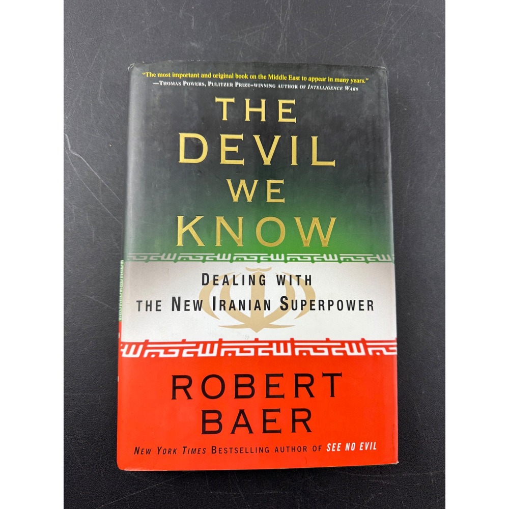 The Devil We Know Robert Baer First Edition Hardcover Iran Superpower 2008